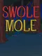 Swole Mole