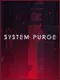 System Purge