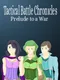 Tactical Battle Chronicles: Prelude to a War