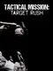 Tactical Mission: Target Rush