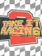 Take It Racing 2