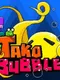 Tako Bubble