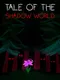 Tale of the Shadow World