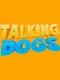 Talking Dogs