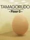 Tamagorudo: Floor O