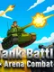 Tank Battle Arena Combat