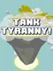 Tank Tyranny