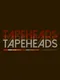 Tapeheads