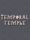 Temporal Temple