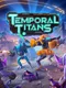 Temporal Titans
