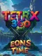 Tetrx 360: Eons of Time