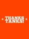 Thanks Tanks!