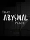 That Abysmal Place