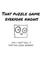 That Puzzle Game Everyone Knows