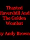 Thaxted Havershill and the Golden Wombat