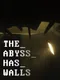 The Abyss Has Walls