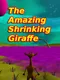 The Amazing Shrinking Giraffe