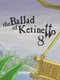 The ballad of Ketinetto 8