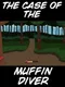 The Case of the Muffin Diver