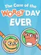 The Case of the Worst Day Ever