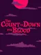 The Count is Down for Blood