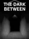 The Dark Between