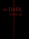 The Dark Inside Me