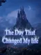 The Day That Changed My Life