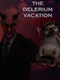 The Delirium Vacation