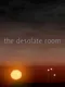 The Desolate Room