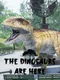The Dinosaurs Are Here