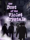 The Dust of the Violet Crystals