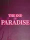 The End of Paradise