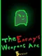 The Enemy Weapons Are Better