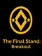 The Final Stand: Breakout