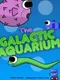 The Galactic Aquarium