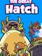 The Great Hatch