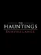 The Hauntings: Surveillance