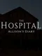 The Hospital: Allison's Diary