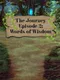 The Journey: Episode 2 - Words of Wisdom