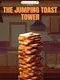 The Jumping Toast Tower