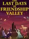 The Last Days of Friendship Valley