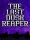 The Last Duskreaper