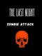 The Last Night: Zombie Attack