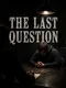 The Last Question