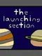 The Launching Section