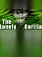 The Lonely Gorilla