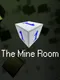 The Mine Room