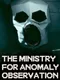 The Ministry for Anomaly Observation