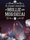 The Mysterious Misadventures of Mollie & Mordecai